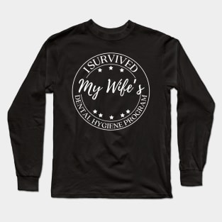 Funny Husband I Survived My Wife'S Dental Hygiene Program Long Sleeve T-Shirt